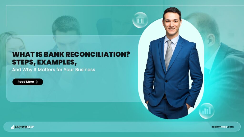 What is Bank Reconciliation? Steps, Examples, and Why It Matters for Your Business.