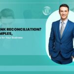 What is Bank Reconciliation? Steps, Examples, and Why It Matters for Your Business.